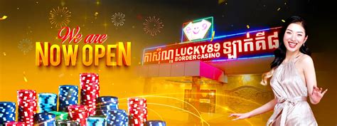 Lucky89 Border Casino Cambodia.